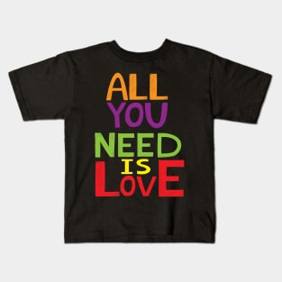 All you need is Love Kids T-Shirt